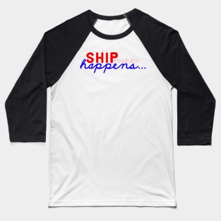 Ship(pensburg) Happens Baseball T-Shirt